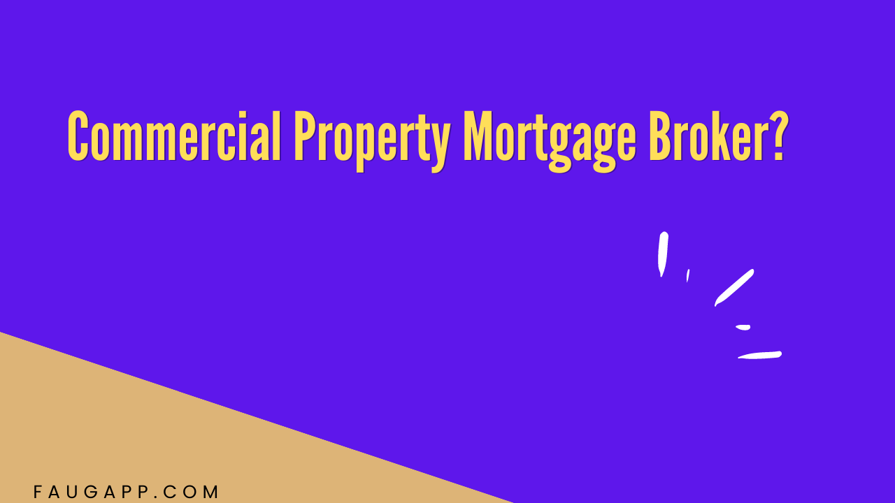 Commercial Property Mortgage Broker?